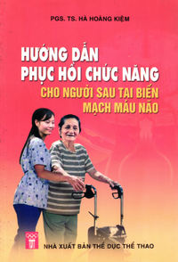 Hướng dẫn phục hồi chức năng cho con người sau bị tai biến mạch máu não