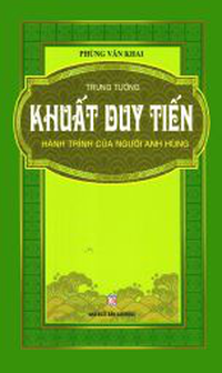  Trung tướng Khuất Duy Tiến - Hành trình của người anh hùng