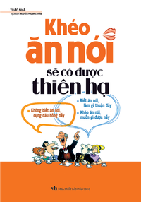 Khéo ăn nói sẽ có được thiên hạ