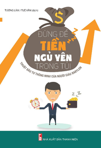 Đừng để tiền ngủ yên trong túi (TB)