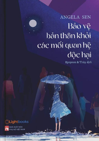 Bảo vệ bản thân khỏi các mối quan hệ độc hại