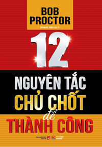 12 Nguyên tắc chủ chốt để thành công