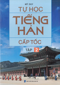 Tự học tiếng Hàn cấp tốc Tập 2