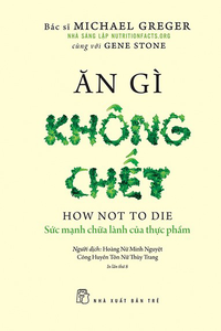 Ăn Gì Không Chết – Sức Mạnh Chữa Lành Của Thực Phẩm 