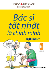 Bác sĩ tốt nhất là chính mình 06: Bệnh Gout
