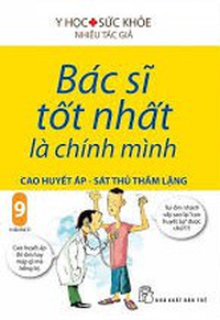 Bác sĩ tốt nhất là chính mình 09: Cao huyết áp - Sát thủ thầm lặng