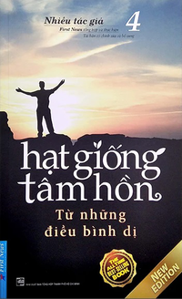 Hạt Giống Tâm Hồn - Tập 4 - Từ Những Điều Bình Dị