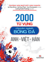 2000 Từ vựng chuyên ngành bóng đá Anh - Việt - Hàn