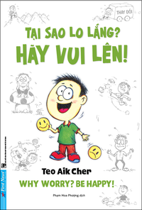 Tại sao lo lắng? Hãy vui lên!