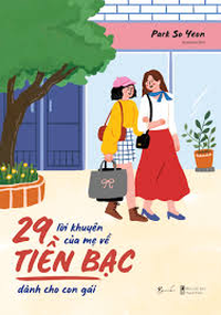 29 lời khuyên của mẹ về tiền bạc dành cho con gái