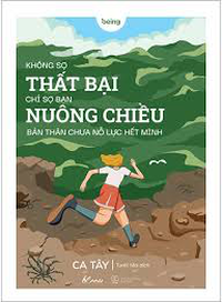 Không sợ thất bại, chỉ sợ bạn nuông chiều bản thân chưa nỗ lực hết mình