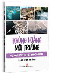 Khủng hoảng môi trường có phải nguy cơ hết thuốc chữa?