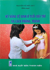 Kỹ năng vệ sinh ở tuổi dậy thì và cách phòng, tránh 