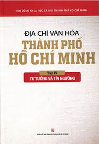 Địa chí văn hóa Thành phố Hồ Chí Minh - Tập 4 - Tư tưởng và Tín ngưỡng