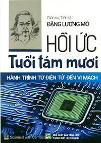 Hồi ức tuổi tám mươi - Hành trình từ điện tử đến vi mạch