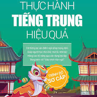 Thực hành tiếng Trung hiệu quả - Trình độ sơ cấp