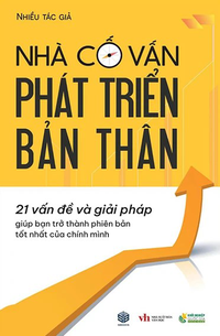 Nhà cố vấn phát triển bản thân - 21 vấn đề và giải pháp giúp bạn trở thành phiên bản tốt nhất của chính mình