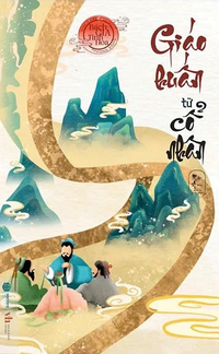 Minh triết phương Đông - Bách gia tinh hoa - Giáo huấn từ cổ nhân