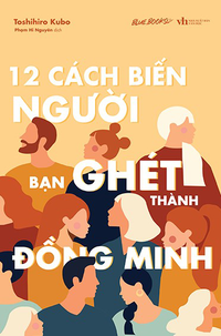 12 cách biến người bạn ghét thành đồng minh