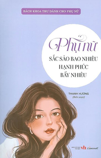 Bách khoa thư dành cho phụ nữ - Phụ nữ sắc sảo bao nhiêu hạnh phúc bấy nhiêu
