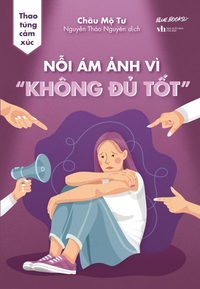 Thao túng cảm xúc: Nỗi ám ảnh vì “không đủ tốt”