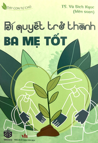 Dạy con tự chủ - Bí quyết trở thành ba mẹ tốt