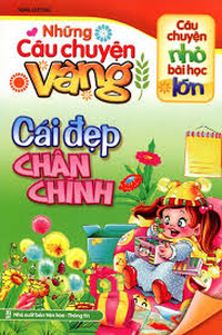 Sách - Những Câu Chuyện Vàng - Cái Đẹp Chân Chính 