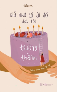 Giá như có ai đó dạy tôi trưởng thành - Trưởng thành theo hệ 4.0