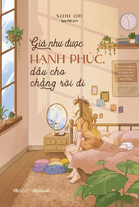 Giá như được hạnh phúc, dẫu cho chẳng rời đi