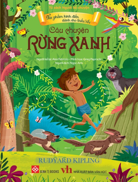 Tác phẩm kinh điển dành cho thiếu nhi - Câu chuyện rừng xanh (Tủ sách Người kể chuyện)