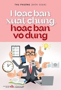 Hoặc bạn xuất chúng, hoặc bạn vô dụng