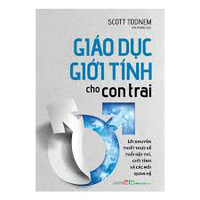 Sách - Giáo dục giới tính cho con trai - Lời khuyên thiết thực về tuổi dậy thì,giới tính và các mối quan hệ