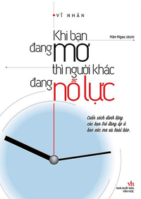 Khi bạn đang mơ thì người khác đang nỗ lực 
