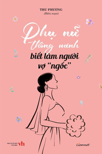 Phụ nữ thông minh biết làm người vợ “ngốc”