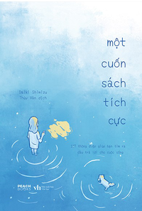 Một cuốn sách tích cực - 117 thông điệp giúp bạn tìm ra câu trả lời cho cuộc sống