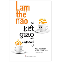 Sách - Làm Thế Nào Để Kết Giao Với Người Lạ