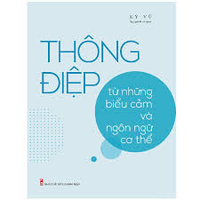 Sách - Thông Điệp Từ Những Biểu Cảm Và Ngôn Ngữ Cơ Thể 