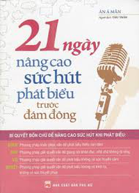 Sách - 21 Ngày Nâng Cao Sức Hút Phát Biểu Trước Đám Đông 