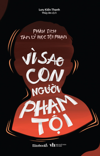 Phân tích tâm lý học tội phạm - Vì sao con người phạm tội