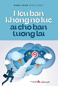 Nếu bạn không nỗ lực, ai cho bạn tương lai