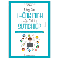 Sách - Ứng Xử Thông Minh, Lập Trình Sự Nghiệp (Những Bài Học Không Thể Không Biết Nơi Công Sở) 