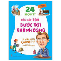 Sách - Lời Nhắn Nhủ Từ Carnegie Dành Cho Thanh Thiếu Niên - 24 Bí Quyết Dẫn Dắt Bạn Bước Tới Thành Công  