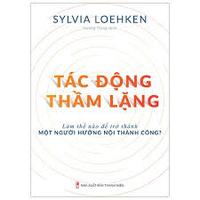 Sách - Tác Động Thầm Lặng - Làm Thế Nào Để Trở Thành Một Người Hướng Nội Thành Công