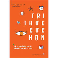 Sách - Tri Thức Cực Hạn - Tối Ưu Hóa Kĩ Năng Học Tập Và Quản Lí Tri Thức Cá Nhân 