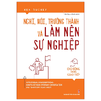 Sách - Nghĩ, Nói, Trưởng Thành Và Làm Nên Sự Nghiệp - Chủ Động Trong Giao Tiếp 