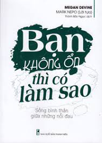 Sách - Bạn không ổn thì có làm sao - Sống bình thản giữa những nỗi đau