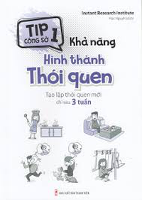 Sách - Tip công sở 1 - Khả năng hình thành thói quen - Tạo lập thói quen mới chỉ sau 3 tuần