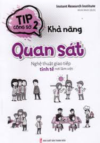 Sách - Tip công sở 2 - Khả năng quan sát - Nghệ thuật giao tiếp tinh tế nơi làm việc