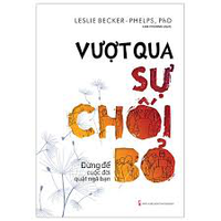 Sách - Vượt qua sự chối bỏ - Đừng để cuộc đời quật ngã bạn