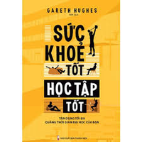 Sách - Sức  khỏe tốt, học tập tốt - Tận dụng tối đa quãng thời gian đại học của bạn